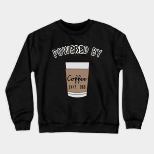 Powered by Coffee Lover Crewneck Sweatshirt